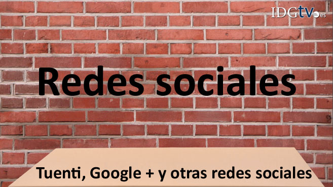 Redes Sociales: Tuenti, Google + y más
